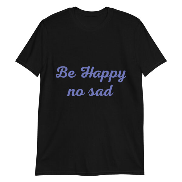 Camiseta Be Happy No sad